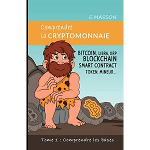 Comprendre la cryptomonnaie: BITCOIN, LIBRA, XRP, BLOCKCHAIN, SMART CONTRACT, TOKEN,