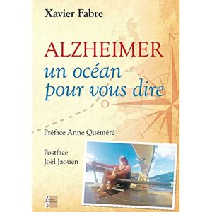 Alzheimer : un océan pour vous dire Xavier Fabre Ed.