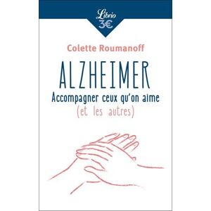 Alzheimer : accompagner ceux qu'on aime (et les autres) Colette