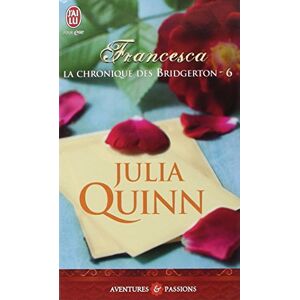 La chronique des Bridgerton. Vol. 6. Francesca Julia Quinn J'ai