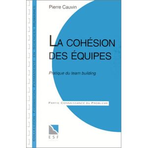 la cohésion des équipes : pratique du team building cauvin,