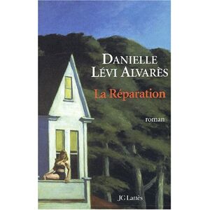 La réparation Danielle Lévi Alvarès Lattès