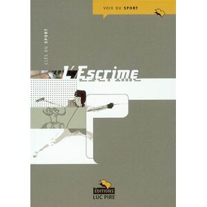 L'escrime Gilles Goetghebuer, Olivier Beaufays, Anna Muratore L. Pire