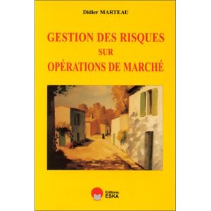 Gestion des risques sur opérations de marché Didier Marteau Eska