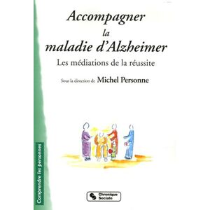 Accompagner la maladie d'Alzheimer : les médiations de la réussite