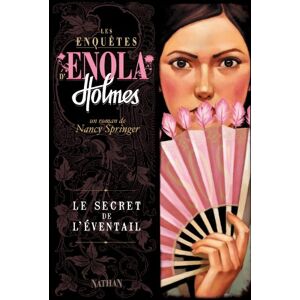 Les enquêtes d'Enola Holmes. Vol. 4. Le secret de l'éventail