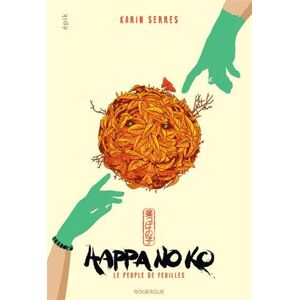 Happa no ko : le peuple de feuilles Karin Serres