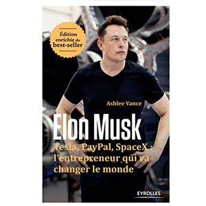 Elon Musk : Tesla, Paypal, Space X : l'entrepreneur qui