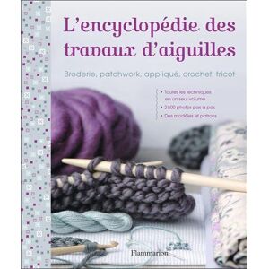 L'encyclopédie des travaux d'aiguilles : broderie, patchwork, appliqué, crochet, tricot