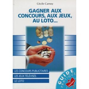 Gagner aux concours, aux jeux, au Loto... Cécile Carnoy Marabout