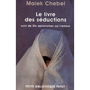 Le livre des séductions. Dix aphorismes sur l'amour Malek Chebel