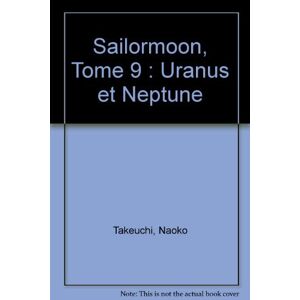 Sailor Moon. Vol. 9. Uranus et Neptune Naoko Takeuchi Glénat