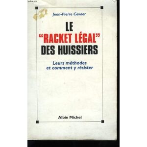 Le racket légal des huissiers : leurs méthodes et comment