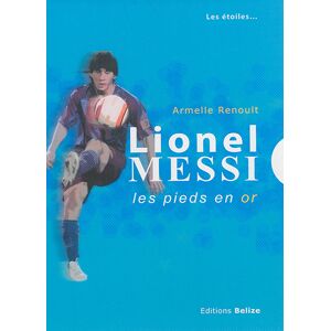 Lionel Messi : les pieds en or Armelle Renoult Belize