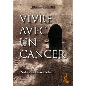 Vivre avec un cancer Janine Lelorne Ed. de l'Atelier