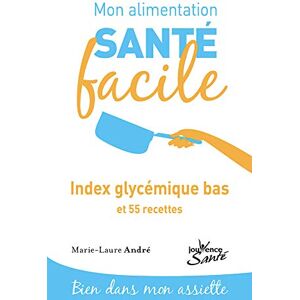 Index glycémique bas : et 55 recettes Marie-Laure André Jouvence