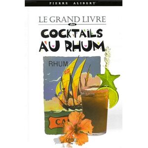 Le grand livre des cocktails au rhum Pierre Alibert Orphie