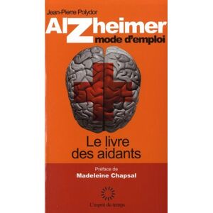 Alzheimer, mode d'emploi : le livre des aidants Jean-Pierre Polydor