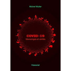 Covid-19 : mensonges et vérités Michel Muller Viasocial