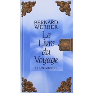 Le livre du voyage Bernard Werber Albin Michel