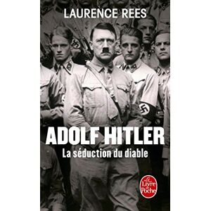 Adolf Hitler : la séduction du diable Laurence Rees Le