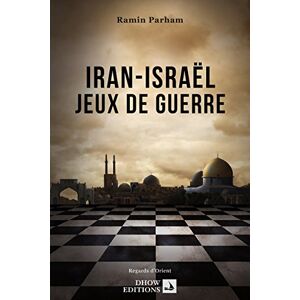 iran-israël : jeux de guerre ramin parham editions dhow