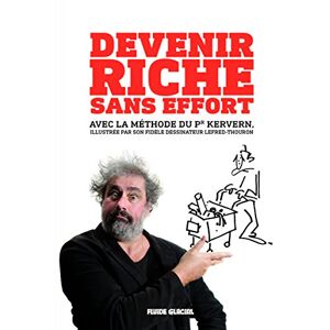 Devenir riche sans effort : avec la méthode du Pr