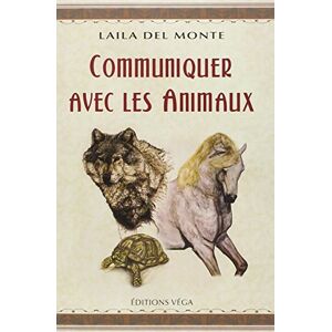 Communiquer avec les animaux Laila Del Monte Véga