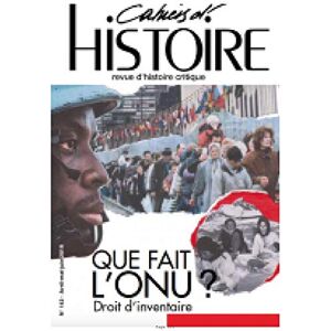 Cahiers d'Histoire N 142 Que Fait l'Onu ? Droit d'Inventaire