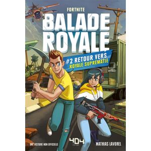 Balade royale, Fortnite. Vol. 2. Retour vers Royale suprématie :