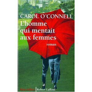 L'homme qui mentait aux femmes Carol O'Connell R. Laffont