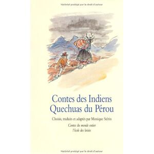 Contes des Indiens Quechuas du Pérou monique sterin Ecole des