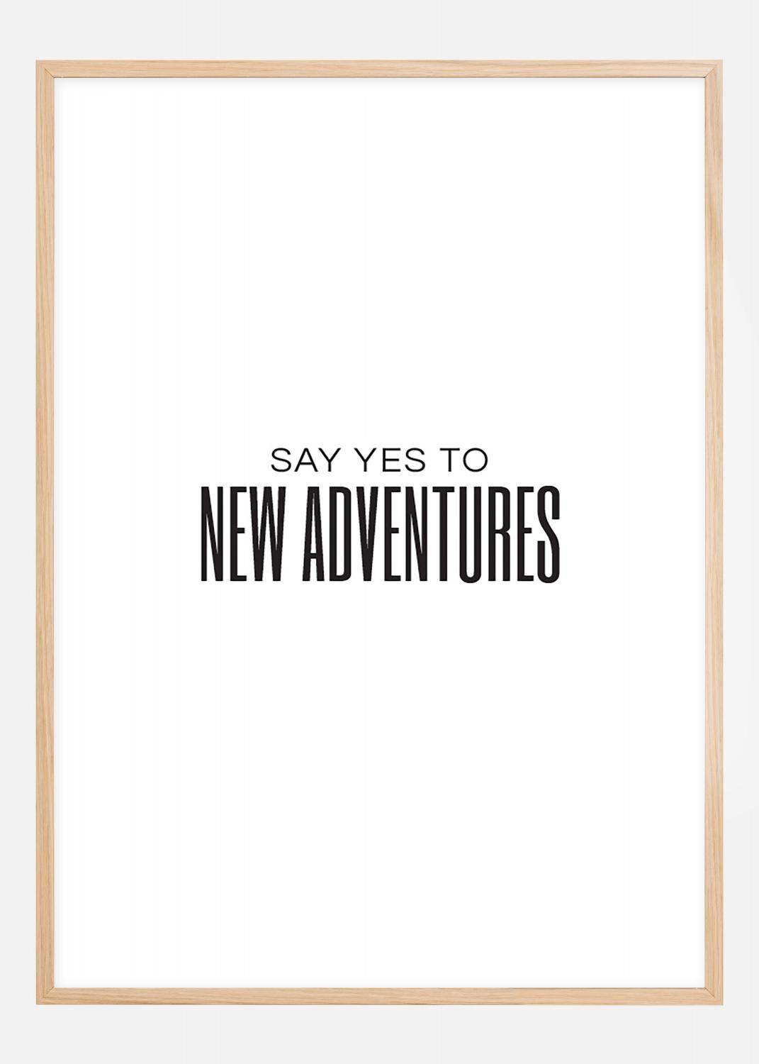 Bildverkstad Say yes to new adventures II Poster (30x40 cm)