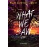 What We Saw : A Thriller