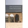 Der Judenhass und die Juden