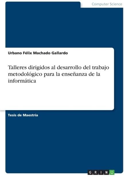 Livre Talleres Dirigidos Al Desarrollo Del Trabajo Metodologico Para La Ensenanza De La Informatica