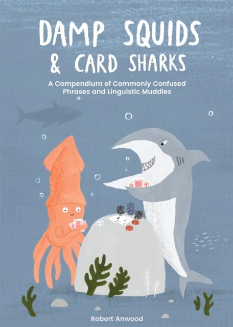 Livre Damp Squids and Card Sharks : A Compendium of Commonly Confused Phrases and Linguistic Muddles