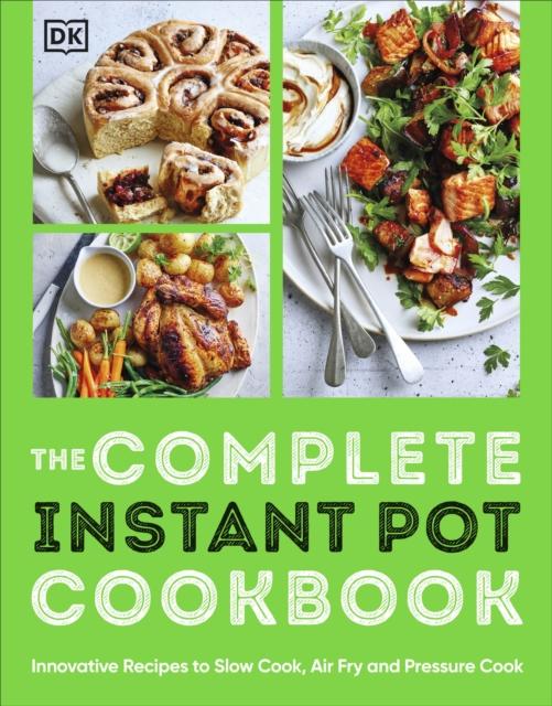 Livre The Complete Instant Pot Cookbook : Innovative Recipes To Slow Cook, Bake, Air Fry and Pressure Cook