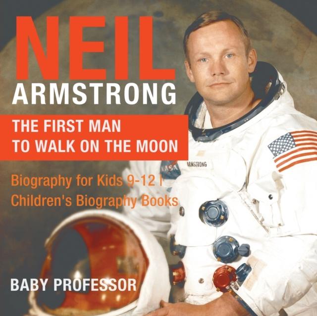 Livre Neil Armstrong : The First Man To Walk On the Moon - Biography for Kids 9-12 Children s Biography Books