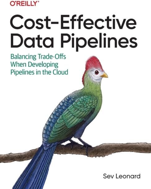 Livre Cost-Effective Data Pipelines : Balancing Trade-Offs When Developing Pipelines In the Cloud