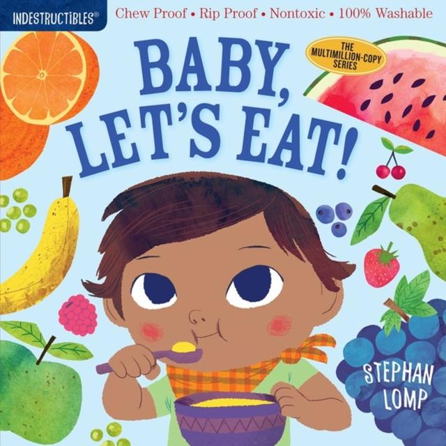 Livre Indestructibles: Baby, Let s Eat! : Chew Proof * Rip Proof * Nontoxic * 100% Washable (Book for Babies, Newborn Books, Safe To Chew)