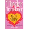 Tinder Translator : An A???Z of Modern Misogyny