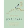 Wabi-Sabi : La sagesse japonaise pour une vie parfaitement imparfaite