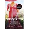 Bridgerton: When He Was Wicked (Bridgertons Book 6) : Inspiration for the Netflix Original Series Bridgerton
