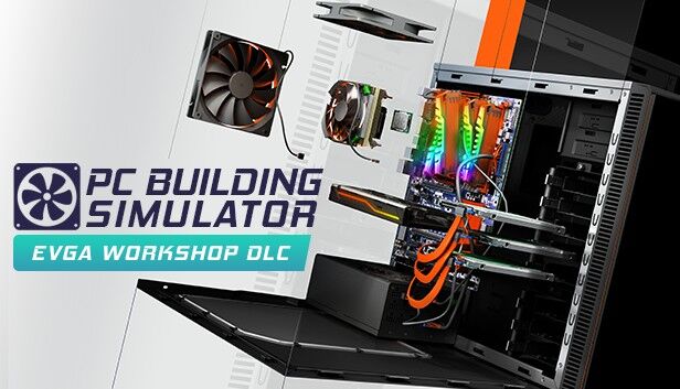 The Irregular Corporation Limited PC Building Simulator - EVGA Workshop