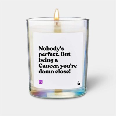 Chatty Candles, Bougie parfumée, Duftkerze Woody Nobody's perfect. But being a Cancer, you're damn close! - Publicité Chatty Candles, Bougie parfumée, Duftkerze Woody Nobody's perfect. But being a Cancer, you're damn close! - Publicité