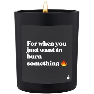 Chatty Candles, Bougie parfumée, Bougie parfumée Woody For when you just want to burn something - Publicité Chatty Candles, Bougie parfumée, Bougie parfumée Woody For when you just want to burn something - Publicité