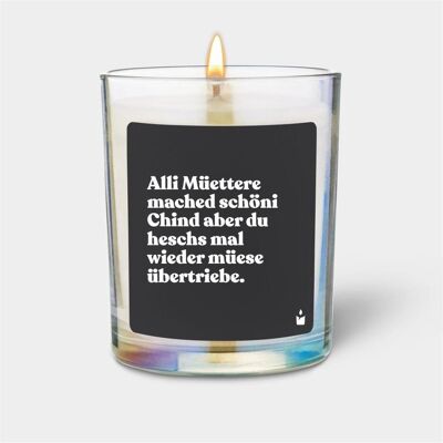 Chatty Candles, Bougie parfumée, Duftkerze Flowery Alli Müettere mached schöni Chind aber du heschs mal wieder müese übertriebe. Publicité Chatty Candles, Bougie parfumée, Duftkerze Flowery Alli Müettere mached schöni Chind aber du heschs mal wieder müese übertriebe. Publicité