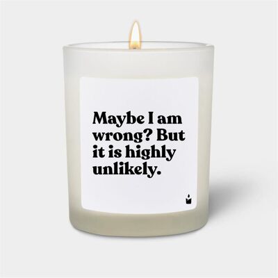 Chatty Candles, Bougie parfumée, Duftkerze Woody Maybe I am wrong? But it is highly unlikely. Publicité Chatty Candles, Bougie parfumée, Duftkerze Woody Maybe I am wrong? But it is highly unlikely. Publicité