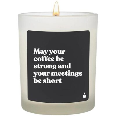 Chatty Candles, Bougie parfumée, Bougie parfumée Woody May your coffee be strong and your meetings be short - Publicité Chatty Candles, Bougie parfumée, Bougie parfumée Woody May your coffee be strong and your meetings be short - Publicité